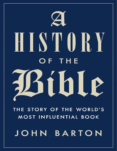 A History Of The Bible The Story Of The Worlds Most Influential Book 1st Edition John Barton