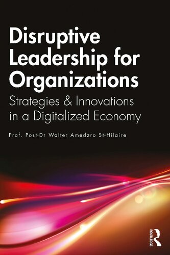 Disruptive Leadership For Organizations Strategies Innovations In A Digitalized Economy Walter Amedzro Sthilaire