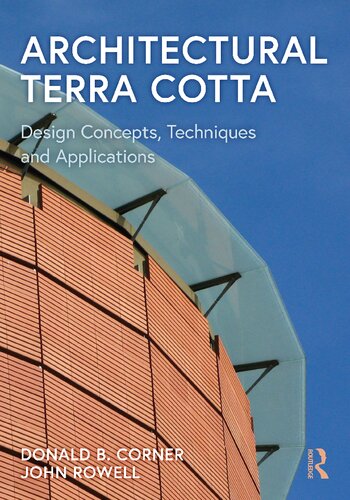 Architectural Terra Cotta Design Concepts Techniques And Applications Donald Corner
