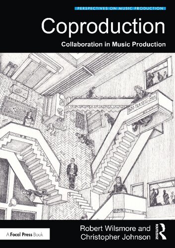 Coproduction Collaboration In Music Production Perspectives On Music Production 1st Edition Wilsmore