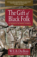 The Gift Of Black Folk The Negores In The Making Of America Web Du Bois