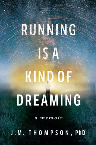 Running Is A Kind Of Dreaming J M Thompson