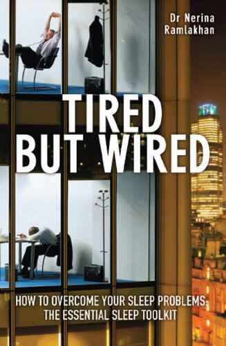 Tired But Wired How To Overcome Your Sleep Problemsthe Essential Sleep Toolkit Nerina Ramlakhan