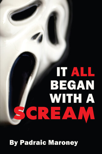 It All Began With A Scream Padraic Maroney