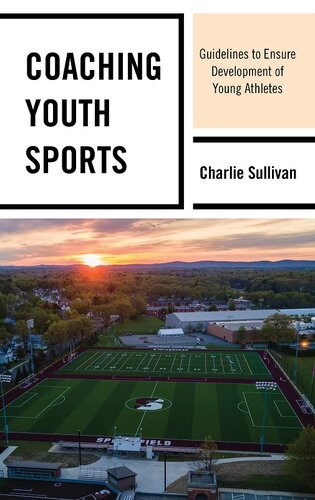 Coaching Youth Sports Guidelines To Ensure Development Of Young Athletes Charlie Sullivan
