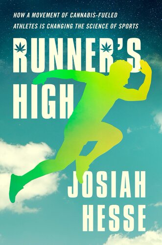 Runners High How A Movement Of Cannabisfueled Athletes Is Changing The Science Of Sports Josiah Hesse