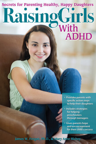 Raising Girls With Adhd Secrets For Parenting Healthy Happy Daughters James W Forgan Mary Anne Richey