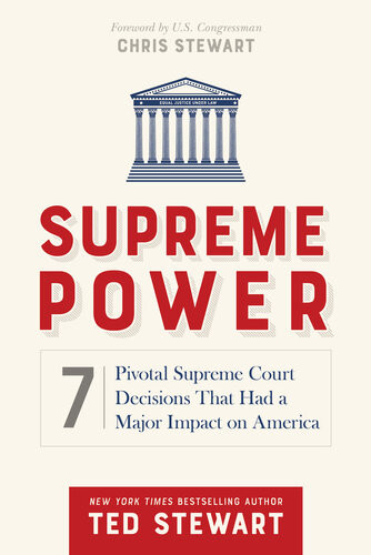 Supreme Power 7 Pivotal Supreme Court Decisions That Had A Major Impact On America Ted Stewart