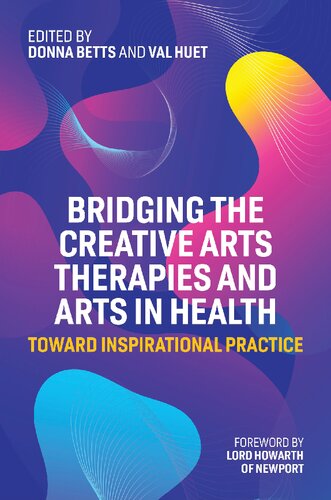 Bridging The Creative Arts Therapies And Arts In Health Donna Betts
