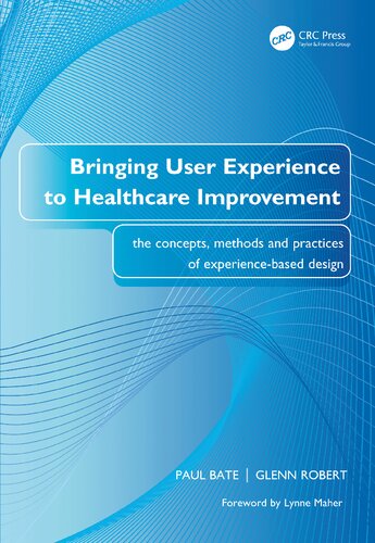 Bringing User Experience To Healthcare Improvement Paul Bate