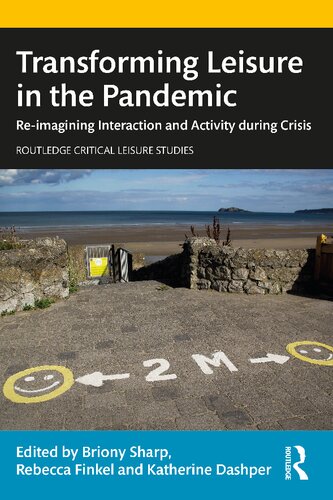 Transforming Leisure In The Pandemic Reimagining Interaction And Activity During Crisis Briony Sharp