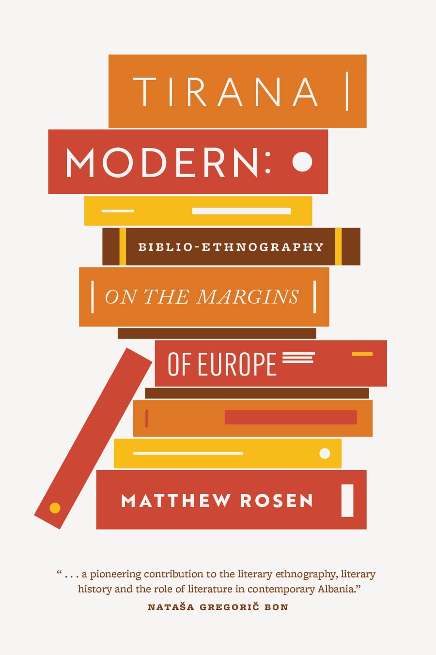 Tirana Modern Biblioethnography On The Margins Of Europe Matthew Rosen