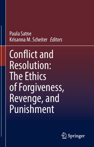 Conflict And Resolution The Ethics Of Forgiveness Revenge And Punishment Paula Satne