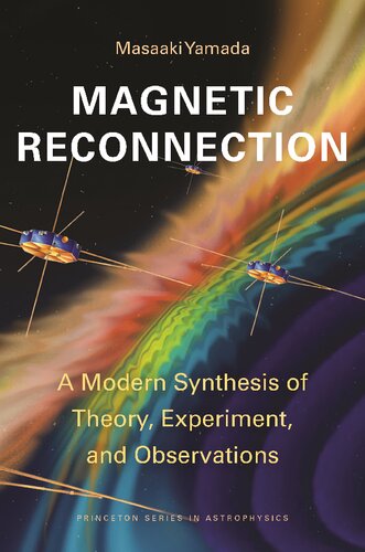 Magnetic Reconnection A Modern Synthesis Of Theory Experiment And Observations Masaaki Yamada