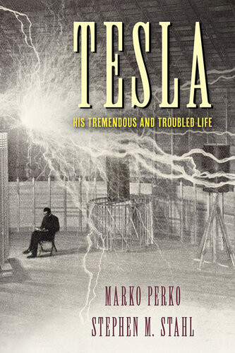 Tesla His Tremendous And Troubled Life Marko Perko Stephen M Stahl