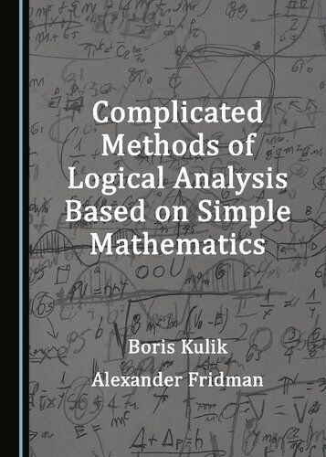 Complicated Methods Of Logical Analysis Based On Simple Mathematics 1st Edition Boris Kulik