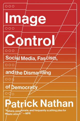Image Control Art Fascism And The Right To Resist Patrick Nathan