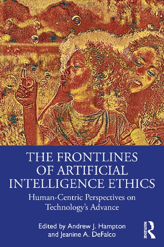 The Frontlines Of Artificial Intelligence Ethics Humancentric Perspectives On Technologys Advance Andrew J Hampton