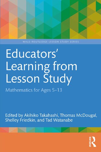 Educators Learning From Lesson Study Mathematics For Ages 513 Akihiko Takahashi