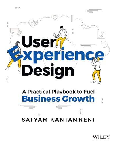 User Experience Design A Practical Playbook To Fuel Business Growth Satyam Kantamneni