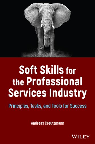 Soft Skills For The Professional Services Industry Principles Tasks And Tools For Success Andreas Creutzmann