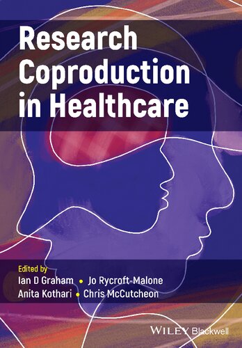 Research Coproduction In Healthcare Ian D Graham Jo Rycroftmalone