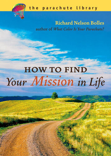 How To Find Your Mission In Life Richard N Bolles