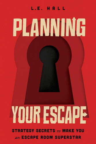 Planning Your Escape Strategy Secrets To Make You An Escape Room Superstar Le Hall