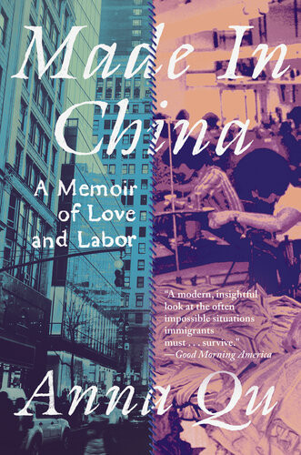 Made In China A Memoir Of Love And Labor Anna Qu