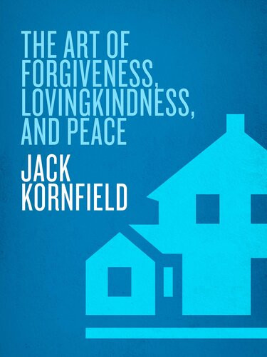 The Art Of Forgiveness Lovingkindness And Peace Jack Kornfield