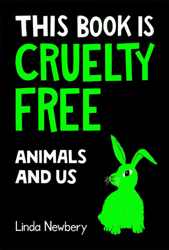This Book Is Crueltyfree Animals And Us Linda Newbery