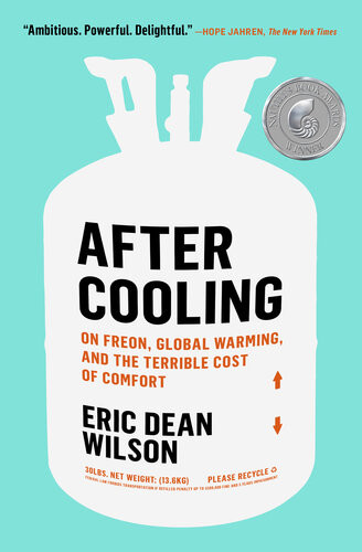 After Cooling On Freon Global Warming And The Terrible Cost Of Comfort Eric Dean Wilson