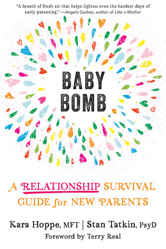 Baby Bomb A Relationship Survival Guide For New Parents Kara Hoppe Stan Tatkin