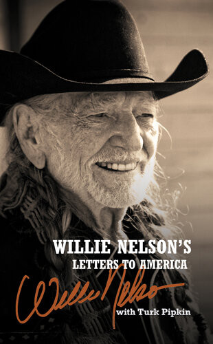 Willie Nelsons Letters To America Willie Nelson Turk Pipkin