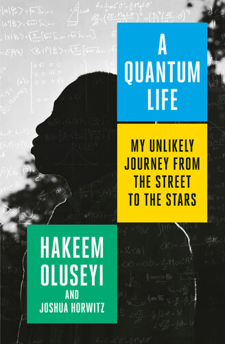 A Quantum Life My Unlikely Journey From The Street To The Stars Hakeem Oluseyi Joshua Horwitz