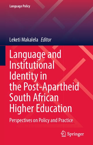 Language And Institutional Identity In The Postapartheid South African Higher Education Perspectives On Policy And Practice Leketi Makalela