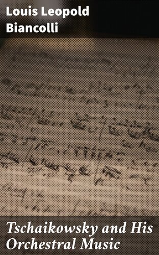 Tschaikowsky And His Orchestral Music Louis Leopold Biancolli