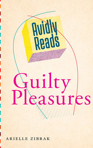 Avidly Reads Guilty Pleasures Arielle Zibrak