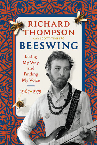 Beeswing Losing My Way And Finding My Voice 19671975 Richard Thompson Scott Timberg