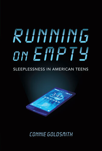 Running On Empty Sleeplessness In American Teens Connie Goldsmith