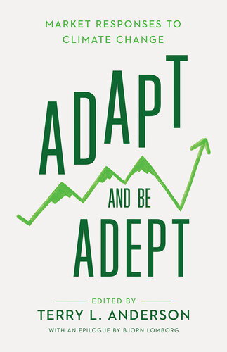 Adapt And Be Adept Market Responses To Climate Change Terry L Anderson
