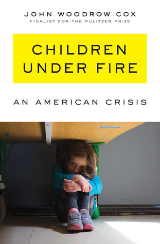 Children Under Fire An American Crisis John Woodrow Cox