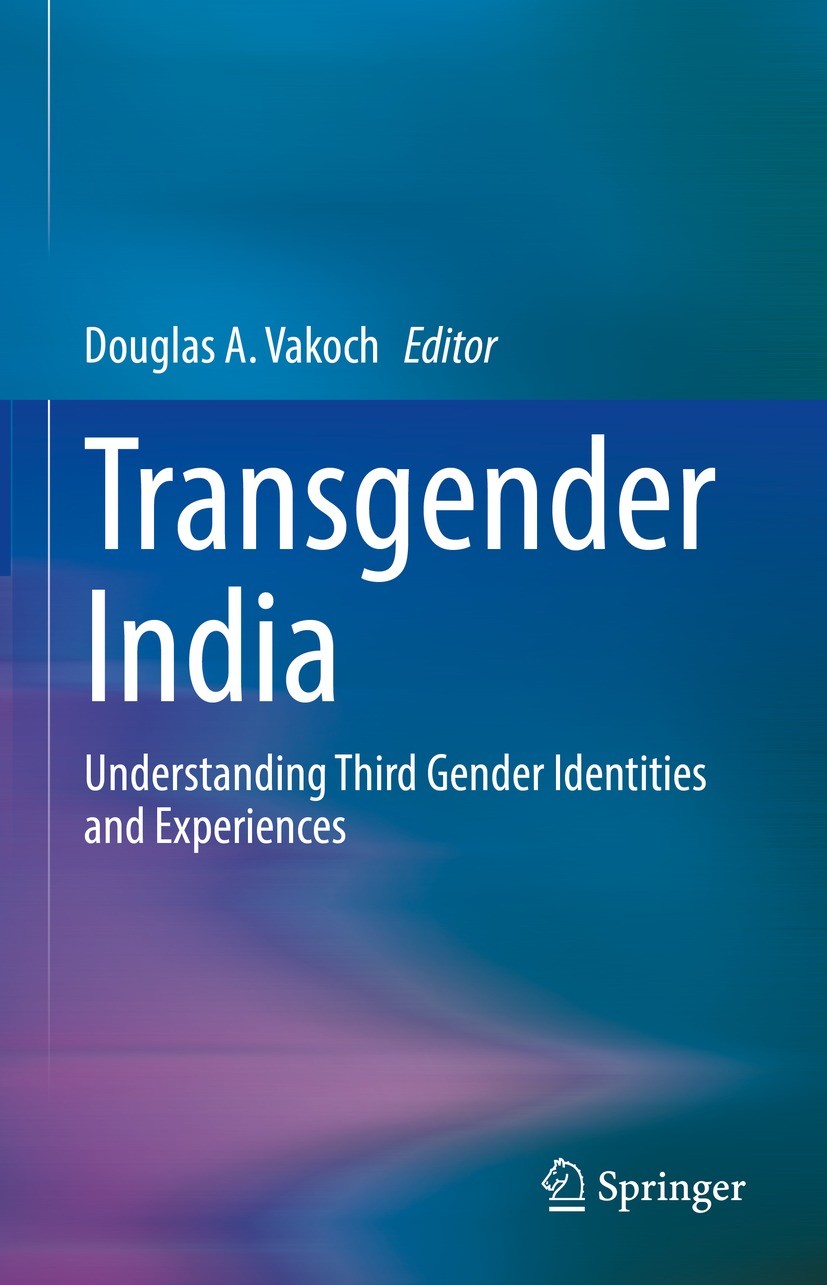 Transgender India Understanding Third Gender Identities And Experiences Douglas A Vakoch