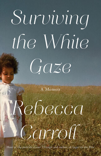 Surviving The White Gaze Rebecca Carroll