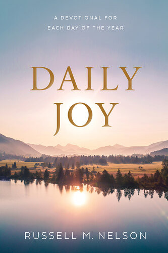 Daily Joy A Devotional For Each Day Of The Year Russell M Nelson