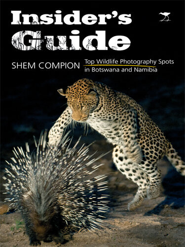 Insiders Guide Top Wildlife Photography Spots In Botswana And Namibia Illustrated Shem Compion