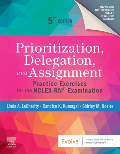 Prioritization Delegation And Assignment Practice Exercises For The Nclexrn Examination 5th Edition Linda A Lacharity