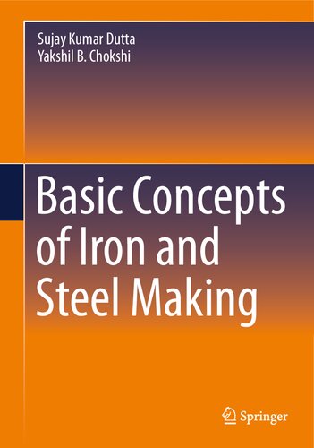 Basic Concepts Of Iron And Steel Making Sujay Kumar Dutta Yakshil B Chokshi