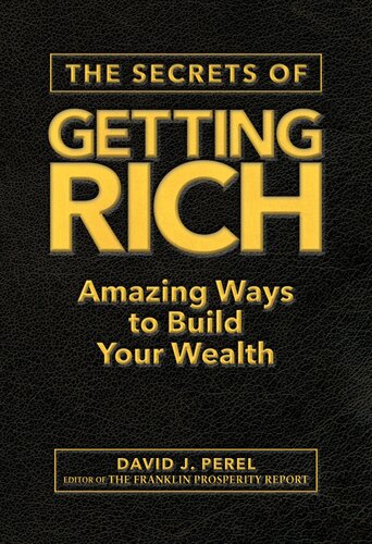 The Secrets Of Getting Rich Amazing Ways To Build Your Wealth David J Perel