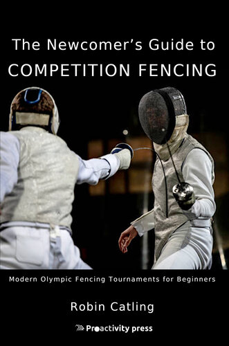 The Newcomers Guide To Competition Fencing Modern Olympic Fencing Tournaments For Beginners Robin Catling